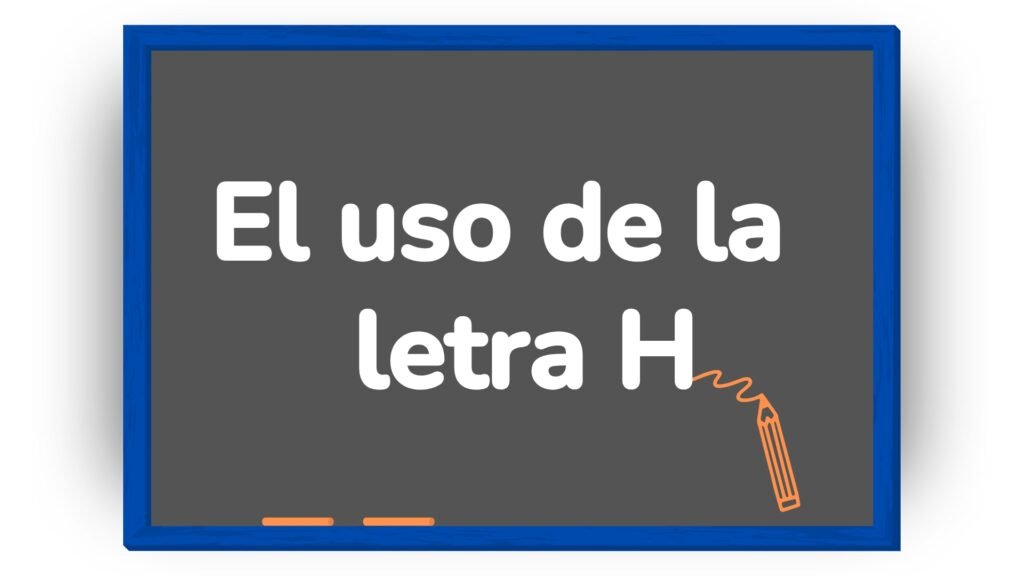 Uso de la H para niños de primaria con ejercicios y actividades