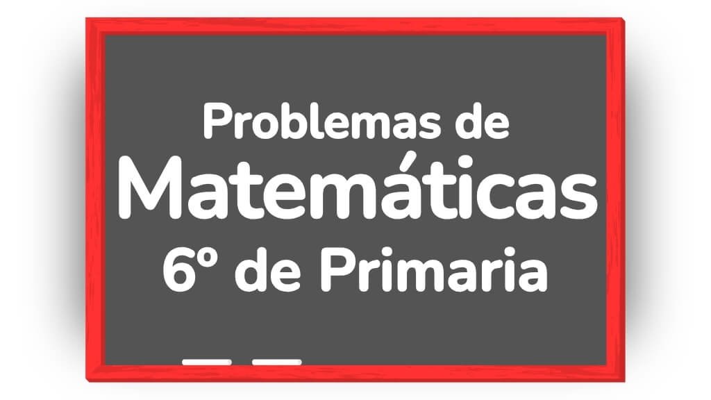 matematicas 6 primaria problemas
