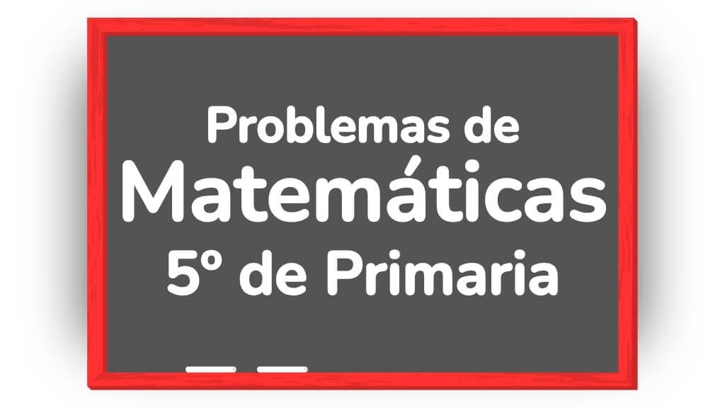 matematicas problemas 5 primaria