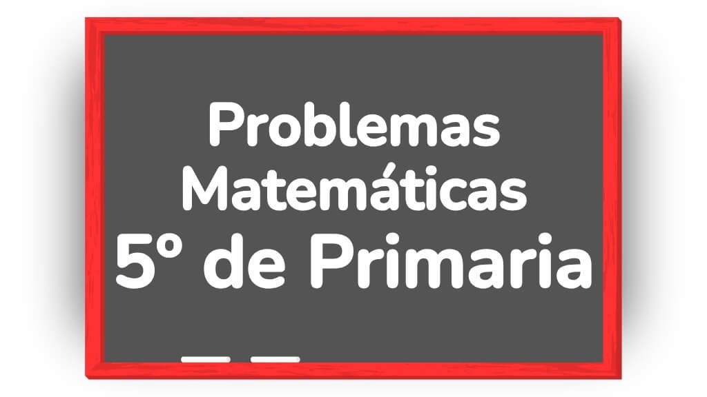 matematicas problemas 5 primaria
