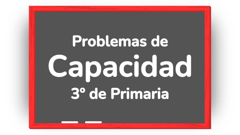 problemas de capacidad 3 primaria