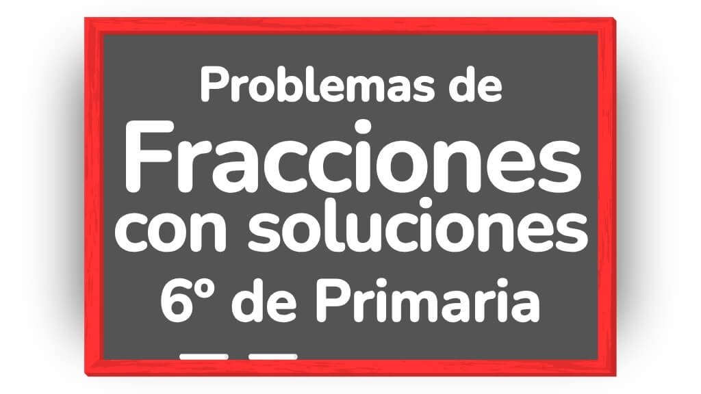 problemas de fracciones 6 primaria con soluciones pdf