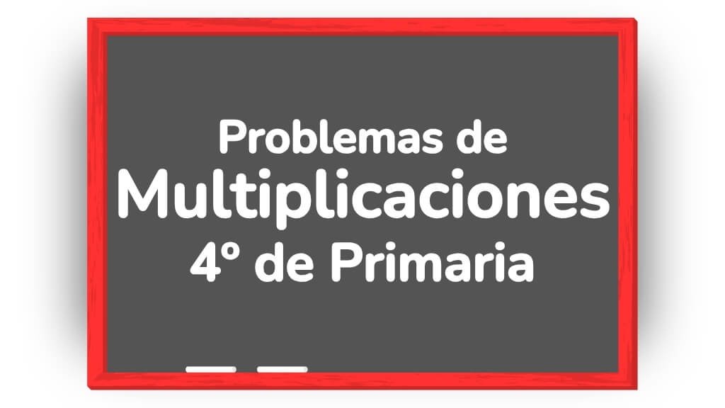 problemas matemáticas 4 primaria multiplicaciones