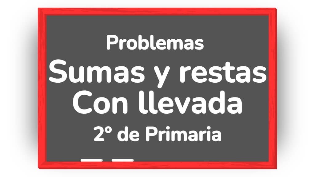 problemas de sumas y restas con llevadas 2 primaria