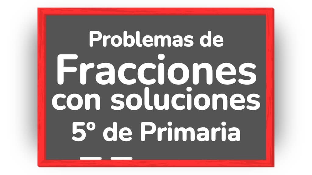 problemas fracciones 5 primaria resueltos