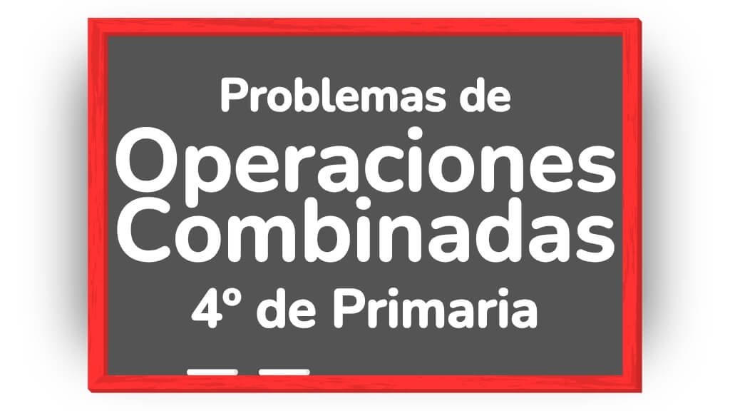 problemas operaciones combinadas 4 primaria