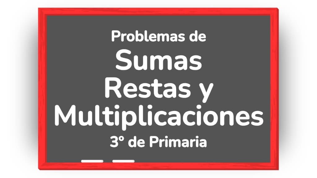 problemas de sumas, restas y multiplicaciones 3 primaria